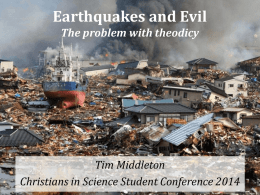 Earthquakes and Evil The problem with theodicy  Tim Middleton Christians in Science Student Conference 2014