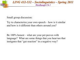 LING 432-532 – Sociolinguistics – Spring 2011 Wardhaugh Ch 2  Slide 1  Small group discussion: Try to characterize your own speech – how is.