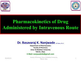 Pharmacokinetics of Drug Administered by Intravenous Route Dr. Basavaraj K. Nanjwade  M. Pharm., Ph.