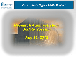 Controller’s Office LEAN Project  Research Administration Update Session July 22, 2015 Project Team Executive Champion: Patrick Wamsley Project Champion: Susie Edwards Process Owner: Melissa Smith  Team Members: Cathy.
