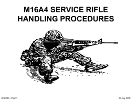 M16A4 SERVICE RIFLE HANDLING PROCEDURES  ICS0102, Chart 1  20 July 2005 FOUR WEAPON SAFETY RULES 1.