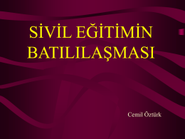SİVİL EĞİTİMİN BATILILAŞMASI  Cemil Öztürk Osmanlı toplumunda eğitim yapısında köklü değişimler,Tanzimat dönemi ile hızlanmıştır. 1846 yılından itibaren bir yandan sıbyan mekteplerinin düzeltilmesine çalışılmış,diğer yandan da.