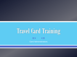     Card Administrators   Standard Visa Card    Allows for quick and easy reservations    Reduces the amount of money the traveler has to pay out.