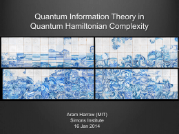 Quantum Information Theory in Quantum Hamiltonian Complexity  Aram Harrow (MIT) Simons Institute 16 Jan 2014