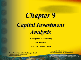 Chapter 9 Capital Investment Analysis Managerial Accounting 8th Edition Warren Reeve Fess PowerPoint Presentation by Douglas Cloud Professor Emeritus of Accounting Pepperdine University  © Copyright 2004 South-Western, a division of.