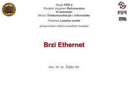 Studij FER-2 Studijski program Računarstvo VI semestar Modul Telekomunikacije i informatika Predmet Lokalne mreže (preporučeni izborni predmet modula)  Brzi Ethernet  doc.