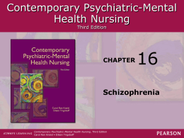 Contemporary Psychiatric-Mental Health Nursing Third Edition  CHAPTER  Schizophrenia  Contemporary Psychiatric-Mental Health Nursing, Third Edition Carol Ren Kneisl • Eileen Trigoboff.