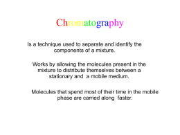 Chromatography Is a technique used to separate and identify the components of a mixture. Works by allowing the molecules present in the mixture to.