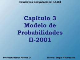 Capítulo 3 Modelo de Probabilidades II-2001 Lecturas: Recomendadas • 1.- B. Eyzaguirre , C.