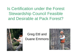 Is Certification under the Forest Stewardship Council Feasible and Desirable at Pack Forest?  Greg Ettl and Duane Emmons.