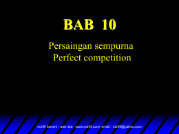 BAB 10 Persaingan sempurna Perfect competition  nuhfil hanani : web site : www.nuhfil.com, email : nuhfil@yahoo.com.