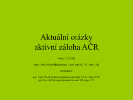 Aktuální otázky aktivní záloha AČR Praha, 22.9.2011 npor. Mgr. Michal Heldenburg, 1. peší rota AZ 131.