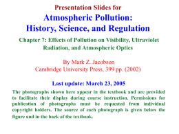 Presentation Slides for  Atmospheric Pollution: History, Science, and Regulation Chapter 7: Effects of Pollution on Visibility, Ultraviolet Radiation, and Atmospheric Optics By Mark Z.