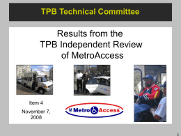 TPB Technical Committee  Results from the TPB Independent Review of MetroAccess  Item 4 November 7,1
