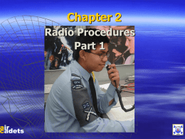 Chapter 2 Radio Procedures Part 1 RADIO PROCEDURES  S ECURITY A CCURACY D ISCIPLINE SECURITY Callsigns  M R A -  MRA 23  Callsign Allocated to UK Associated with the RAF Indicates Geographical Location Serial No.