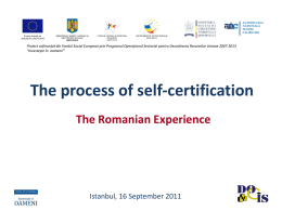 AUTORITATEA NAŢIONALĂ PENTRU CALIFICĂRI  Proiect cofinanţat din Fondul Social European prin Programul Operaţional Sectorial pentru Dezvoltarea Resurselor Umane 2007-2013 “Investeşte în oameni!”  The process of self-certification The.