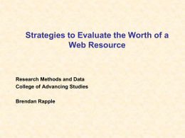 Strategies to Evaluate the Worth of a Web Resource  Research Methods and Data College of Advancing Studies Brendan Rapple.