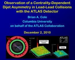 Observation of a Centrality-Dependent Dijet Asymmetry in Lead-Lead Collisions with the ATLAS Detector Brian A.