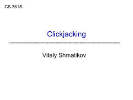 CS 361S  Clickjacking Vitaly Shmatikov Reading Assignment “Next Generation Clickjacking” “Clickjacking: Attacks and Defenses”  slide 2