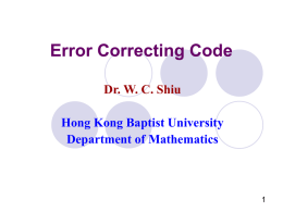 Error Correcting Code Dr. W. C. Shiu Hong Kong Baptist University Department of Mathematics.