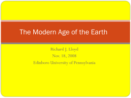 The Modern Age of the Earth Richard J. Lloyd Nov. 18, 2008 Edinboro University of Pennsylvania.