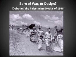 Born of War, or Design? Debating the Palestinian Exodus of 1948