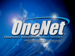 What is OneNet? • 1992 bond provided necessary capital for infrastructure – became operational in 1996 • A “True” Public/Private Partnership • One of.