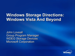 Windows Storage Directions: Windows Vista And Beyond John Loveall Group Program Manager WDEG Storage Devices Microsoft Corporation.
