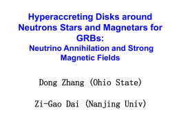 Hyperaccreting Disks around Neutrons Stars and Magnetars for GRBs: Neutrino Annihilation and Strong Magnetic Fields  Dong Zhang (Ohio State) Zi-Gao Dai (Nanjing Univ)