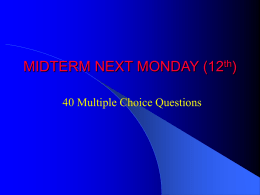 MIDTERM NEXT MONDAY (12th) 40 Multiple Choice Questions Lecture on Thursday (Feb.7) Prof.