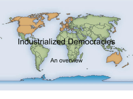 Industrialized Democracies An overview Political system • Inputs – types: support & demands – channels: interest groups and parties  • Decision making – institutions & leaders.