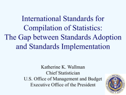 International Standards for Compilation of Statistics: The Gap between Standards Adoption and Standards Implementation Katherine K.