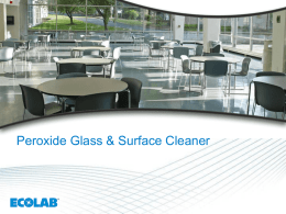 Peroxide Glass & Surface Cleaner Peroxide Glass & Surface Cleaner Strategic Rationale   Fills a gap in the Ecolab Housekeeping portfolio    Peroxide cleaners are.