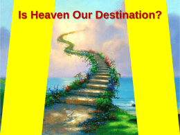 Is Heaven Our Destination? Have We Obeyed the Gospel? • Must do our Father’s will – Matthew 7:21-23  • God is calling us.