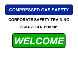 COMPRESSED GAS SAFETY CORPORATE SAFETY TRAINING OSHA 29 CFR 1910.101  WELCOME COURSE OBJECTIVES  Discuss Compressed Gas Program Requirements.  Discuss Safety Inspection Requirements.  Discuss.