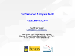 Performance Analysis Tools CS267, March 30, 2010  Karl Fuerlinger fuerling@eecs.berkeley.edu With slides from David Skinner, Sameer Shende, Shirley Moore, Bernd Mohr, Felix Wolf, Hans Christian Hoppe.