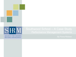 Southwood School – A Case Study Performance Management Systems By Fiona Robson.