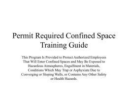 Permit Required Confined Space Training Guide This Program Is Provided to Protect Authorized Employees That Will Enter Confined Spaces and May Be Exposed.
