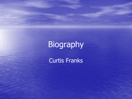 Biography Curtis Franks The early years • Born December 30, •  1956 Minneapolis,MN My mom’s name is Linda and my dad’s name is Wayne.