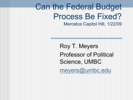 Can the Federal Budget Process Be Fixed? Mercatus Capitol Hill, 1/22/09  Roy T.