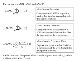 The measures MSD, MAD and MAPE: 1 nMSD    yt  yˆ t  n t 1  Mean Squared Deviation  1 n MAD.
