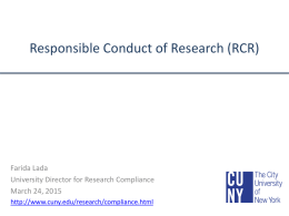 Responsible Conduct of Research (RCR)  Farida Lada University Director for Research Compliance March 24, 2015 http://www.cuny.edu/research/compliance.html.