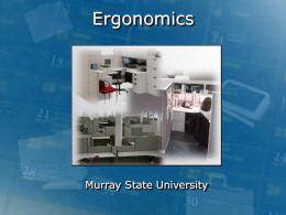 Ergonomics  Murray State University Good Working Positions • To understand the best way to set up a computer workstation, it is helpful to understand.