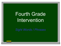 Fourth Grade Intervention Sight Words / Phrases Day One (words)  several between remember  include years along Day One (phrases) several years ago between the lines remember to include along the river.