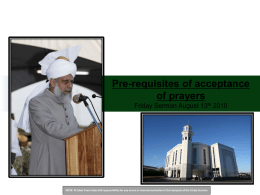 Pre-requisites of acceptance of prayers Friday Sermon August 13th 2010  NOTE: Al Islam Team takes full responsibility for any errors or miscommunication in.