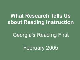 What Research Tells Us about Reading Instruction Georgia’s Reading First February 2005 What is SBRR (and how can I get some?)  Dr.