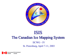 ISIS The Canadian Ice Mapping System IICWG - IV St. Petersburg, April 7-11, 2003