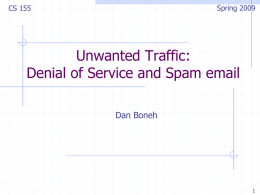 Spring 2009  CS 155  Unwanted Traffic: Denial of Service and Spam email Dan Boneh.