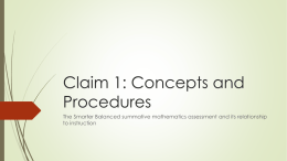 Claim 1: Concepts and Procedures The Smarter Balanced summative mathematics assessment and its relationship to instruction.