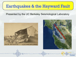 Earthquakes & the Hayward Fault Presented by the UC Berkeley Seismological Laboratory  Flour Mill, 1868 Hayward EQ  Courtesy of NISEE, EERC, UC Berkeley.